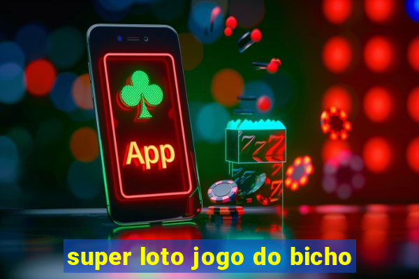 super loto jogo do bicho